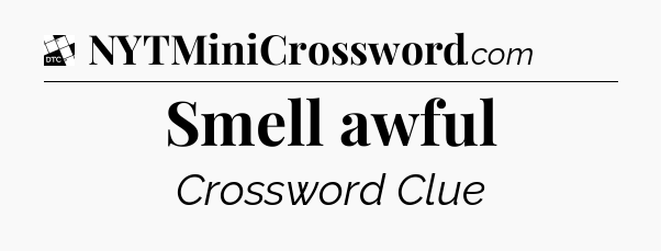 Smell awful - Daily Themed Classic Crossword