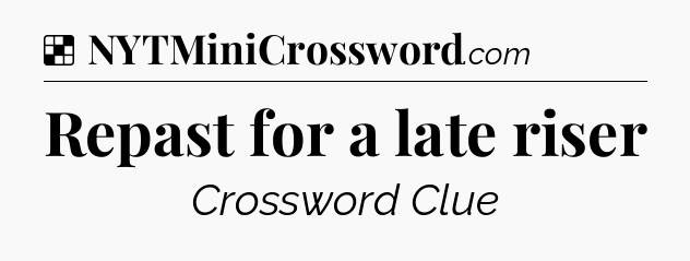 Solution: Repast for a late riser - NYT Crossword