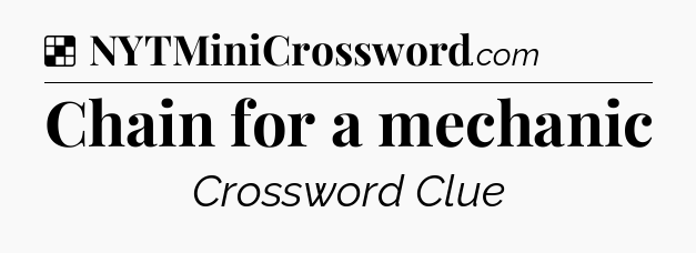 Solution: Chain for a mechanic - NYT Crossword