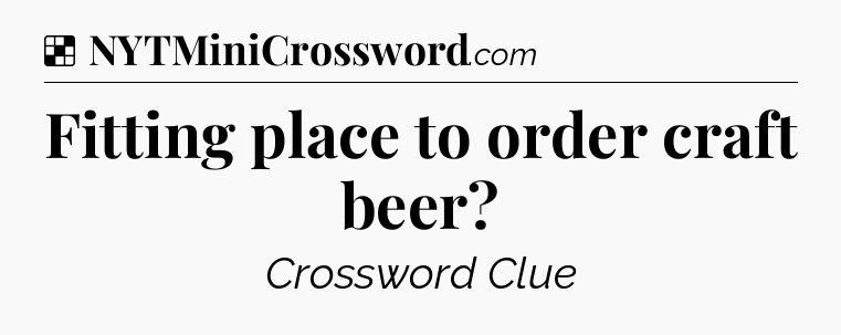 Solution: Fitting place to order craft beer - NYT Crossword