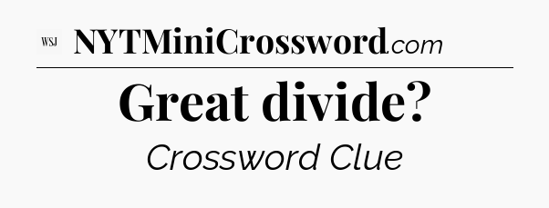 Great divide - WSJ Crossword