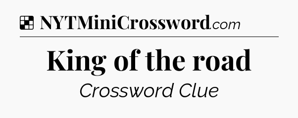 Solution: King of the road - NYT Crossword