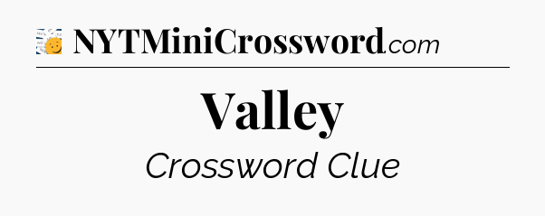 Valley - 7 Little Words