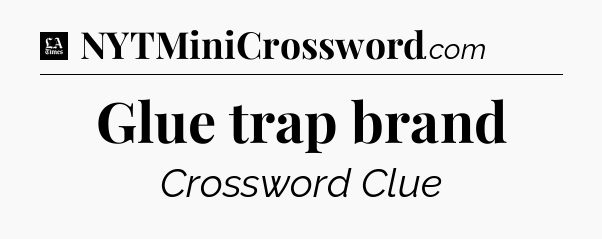 Glue trap brand - LA Times Crossword