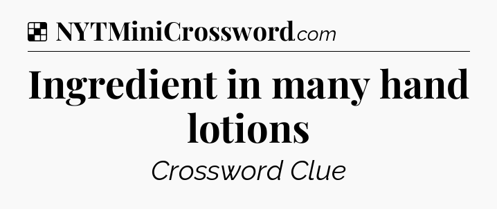 Ingredient in many hand lotions NYT Crossword