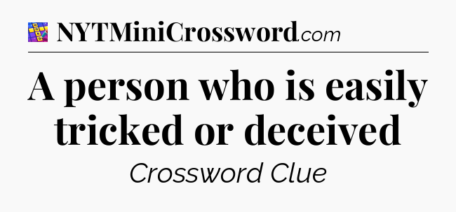 A person who is easily tricked or deceived Codycross