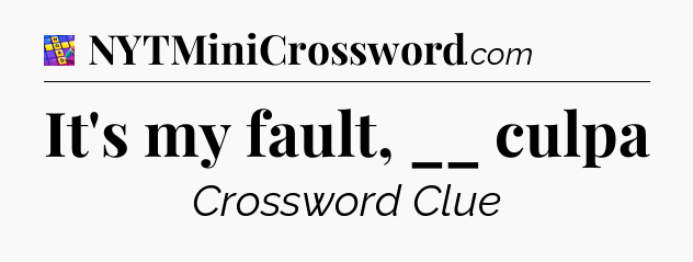 It's my fault, __ culpa Codycross
