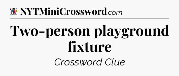 Two-person playground fixture Crossword Clue