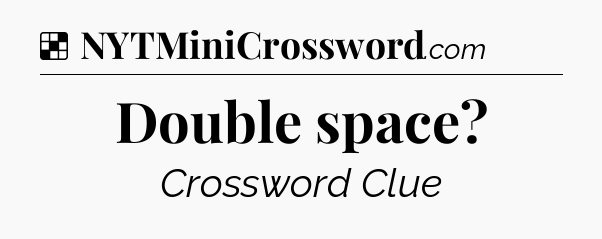 Solution: Double space - NYT Crossword