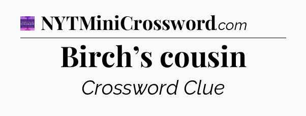 Birch’s cousin - Thomas Joseph Crossword