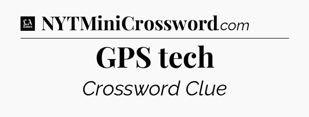 GPS tech - LA Times Crossword