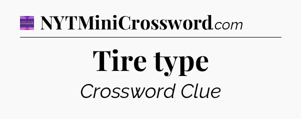 Tire type - Thomas Joseph Crossword