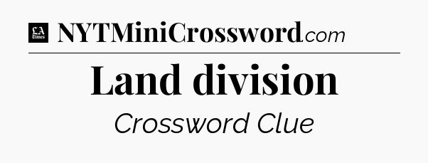 Land division - LA Times Crossword