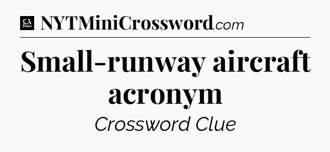 Small-runway aircraft acronym - LA Times Crossword