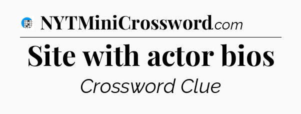 Site with actor bios Crossword Clue