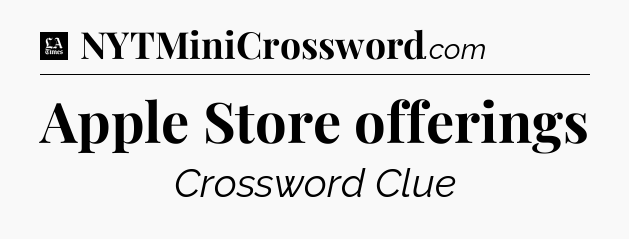 Apple Store offerings - LA Times Crossword