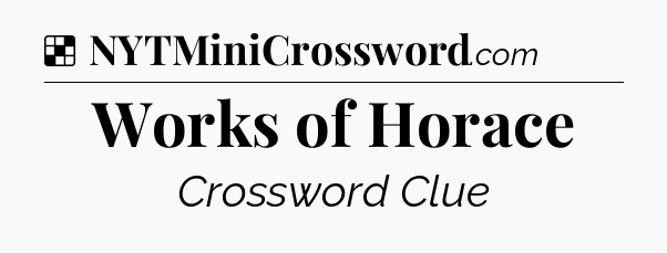 Solution: Works of Horace - NYT Crossword