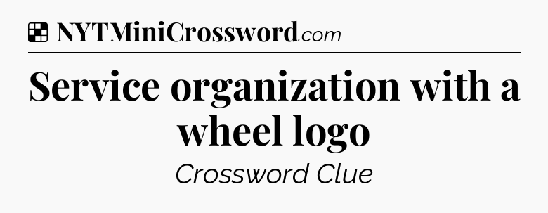 Solution: Service organization with a wheel logo - NYT Crossword