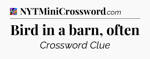 Bird in a barn, often Crossword Clue
