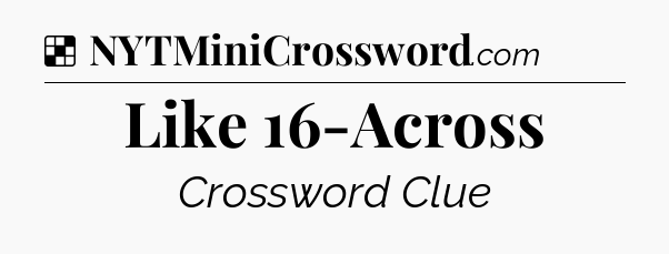 Solution: Like 16-Across - NYT Crossword