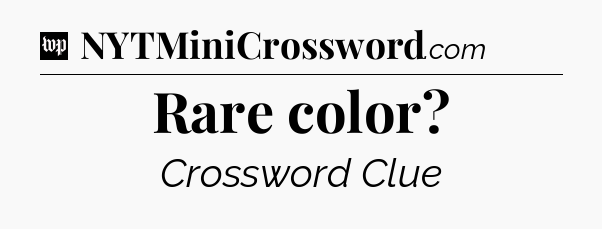 Rare color Crossword Clue