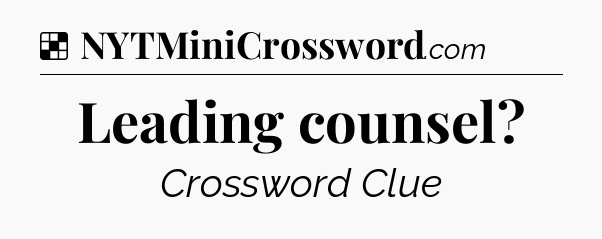 Solution: Leading counsel - NYT Crossword