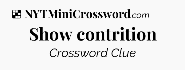 Solution: Show contrition - NYT Crossword