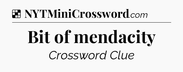 Solution: Bit of mendacity - NYT Crossword