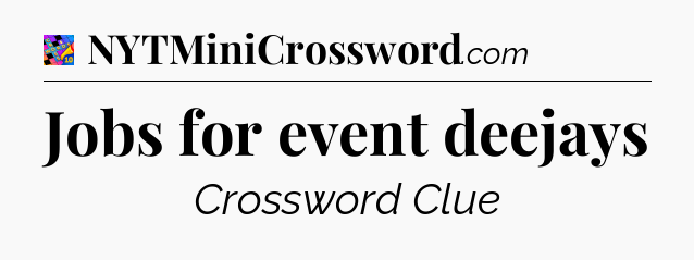 Jobs for event deejays Crossword Clue