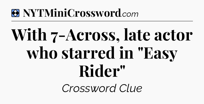 Solution: With 7-Across, late actor who starred in 