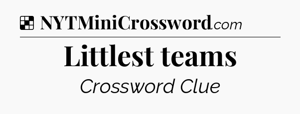 Solution: Littlest teams - NYT Crossword