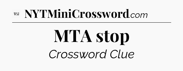 MTA stop - WSJ Crossword