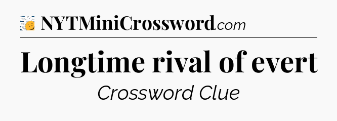 Longtime rival of evert - 7 Little Words