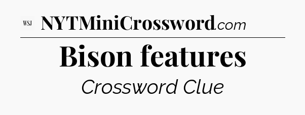 Bison features - WSJ Crossword