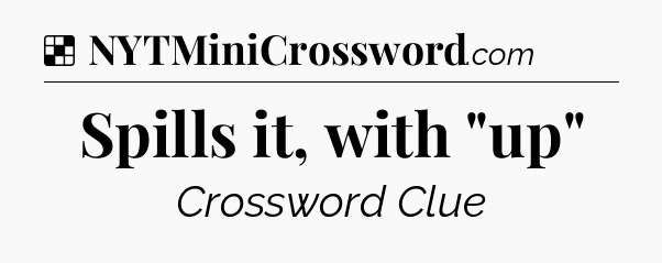 Solution: Spills it, with 