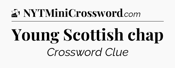 Young Scottish chap - Daily Themed Classic Crossword