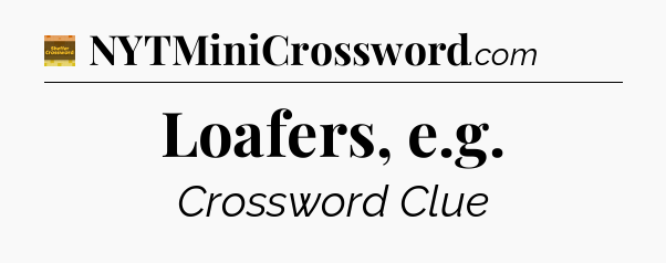 Loafers, e.g - Eugene Sheffer Crossword
