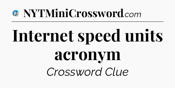 Internet speed units acronym Crossword Clue
