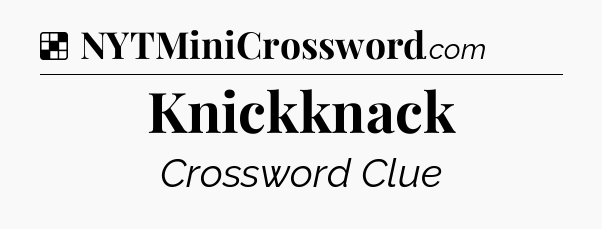 Solution: Knickknack - NYT Crossword