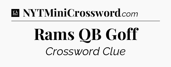 Rams QB Goff - LA Times Crossword
