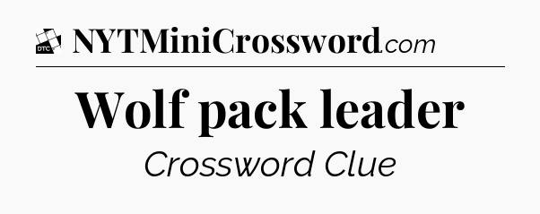 Wolf pack leader - Daily Themed Classic Crossword