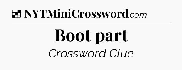 Solution: Boot part - NYT Crossword