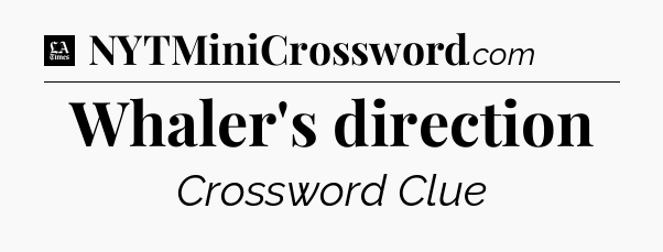Whaler's direction - LA Times Crossword