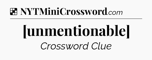 Solution: [unmentionable] - NYT Crossword