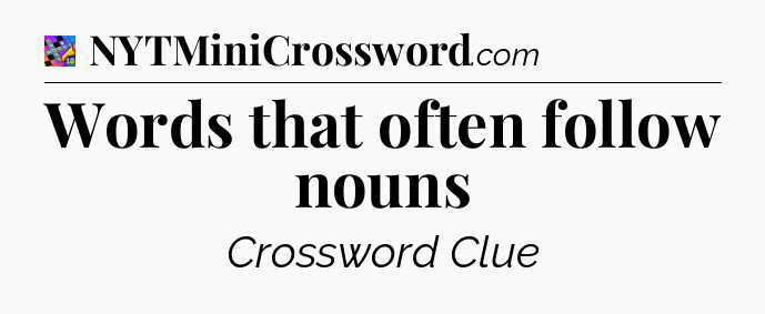 Words that often follow nouns Crossword Clue