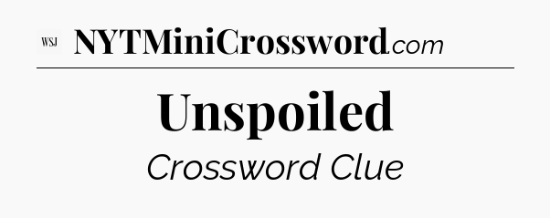 Unspoiled - WSJ Crossword