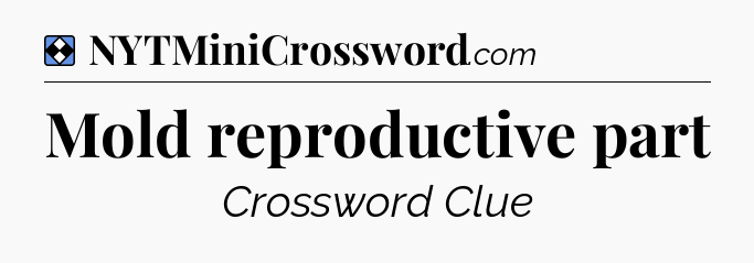 Solution: Mold reproductive part - NYT Mini Crossword