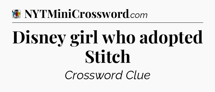 Disney girl who adopted Stitch Crossword Clue