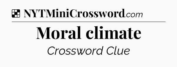 Solution: Moral climate - NYT Crossword
