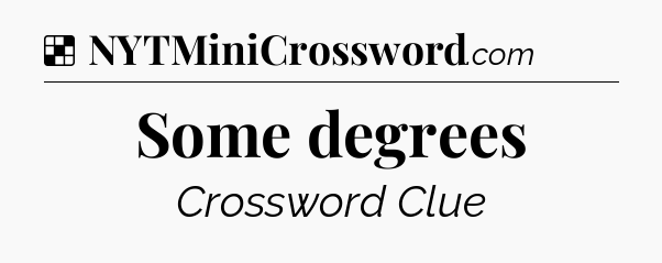 Solution: Some degrees - NYT Crossword